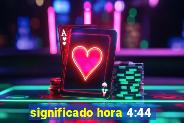 significado hora 4:44